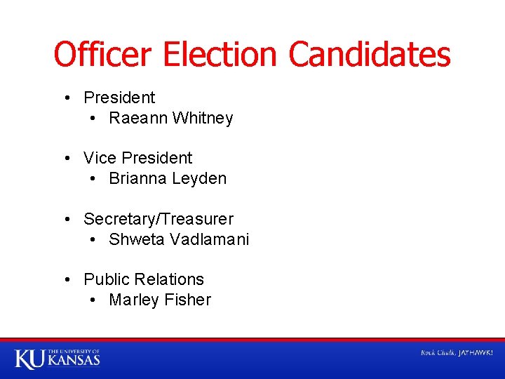 Officer Election Candidates • President • Raeann Whitney • Vice President • Brianna Leyden