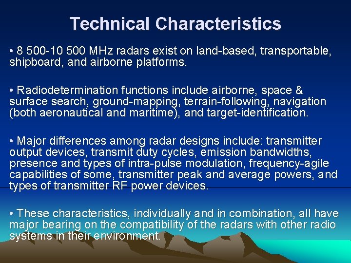 Technical Characteristics • 8 500 -10 500 MHz radars exist on land-based, transportable, shipboard,