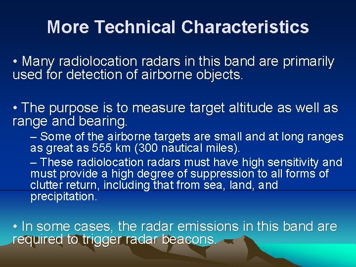 More Technical Characteristics • Many radiolocation radars in this band are primarily used for