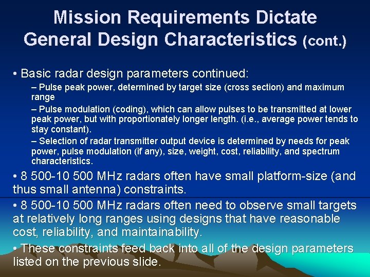 Mission Requirements Dictate General Design Characteristics (cont. ) • Basic radar design parameters continued: