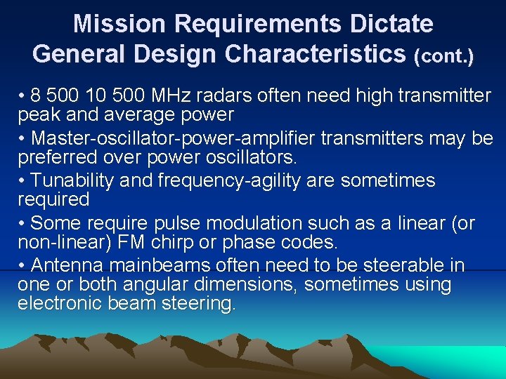 Mission Requirements Dictate General Design Characteristics (cont. ) • 8 500 10 500 MHz