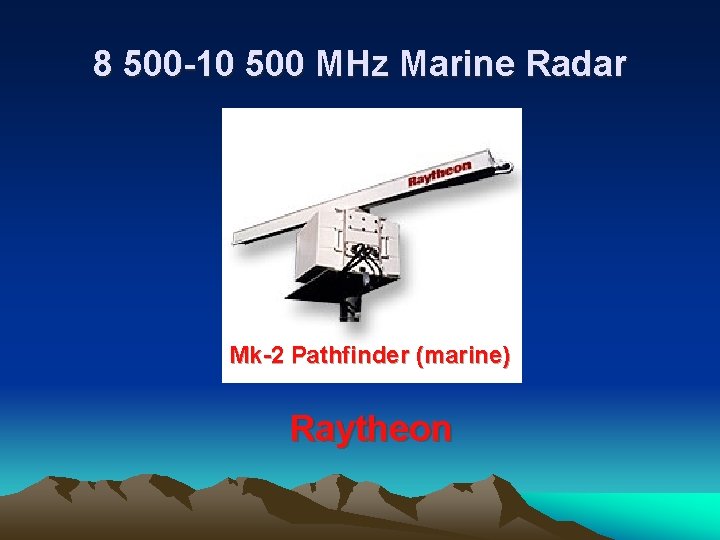 8 500 -10 500 MHz Marine Radar Mk-2 Pathfinder (marine) Raytheon 