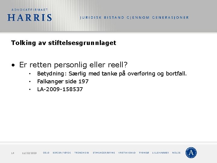 Tolking av stiftelsesgrunnlaget • Er retten personlig eller reell? • • • 14 11/22/2020