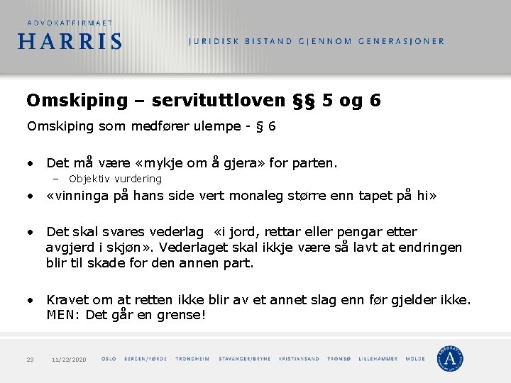 Omskiping – servituttloven §§ 5 og 6 Omskiping som medfører ulempe - § 6