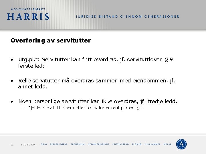 Overføring av servitutter • Utg. pkt: Servitutter kan fritt overdras, jf. servituttloven § 9