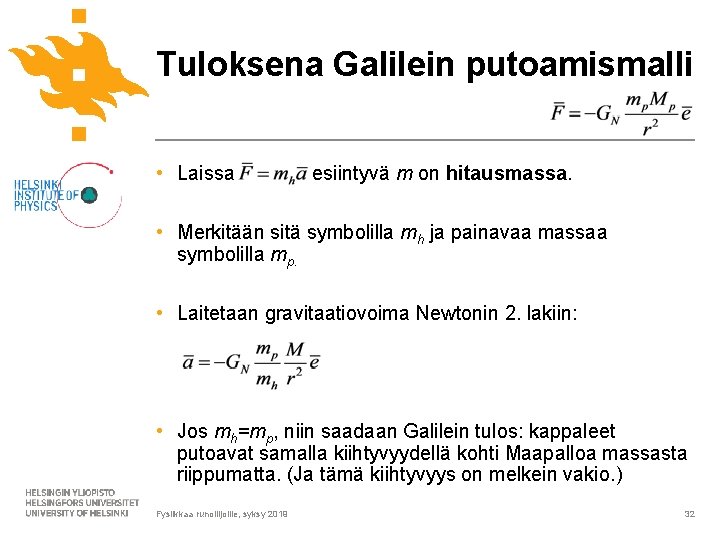 Tuloksena Galilein putoamismalli • Laissa esiintyvä m on hitausmassa. • Merkitään sitä symbolilla mh