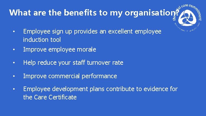 What are the benefits to my organisation? • Employee sign up provides an excellent