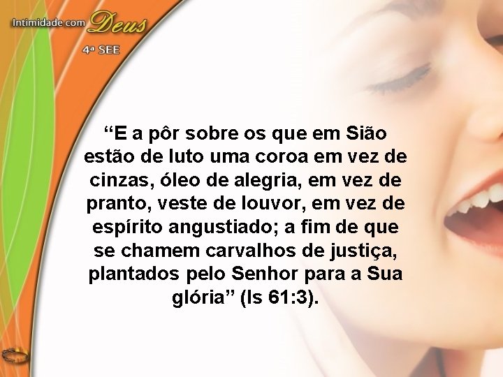 “E a pôr sobre os que em Sião estão de luto uma coroa em