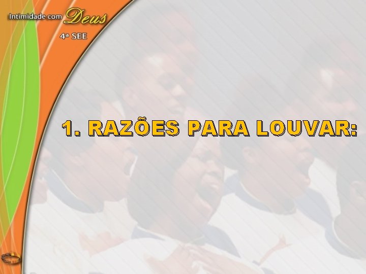 1. RAZÕES PARA LOUVAR: 