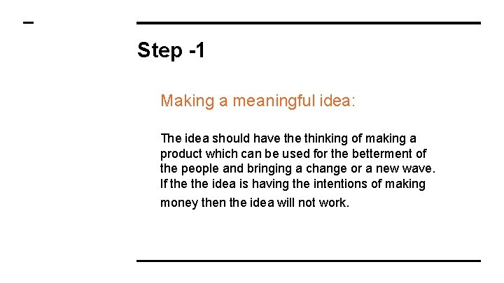 Step -1 Making a meaningful idea: The idea should have thinking of making a