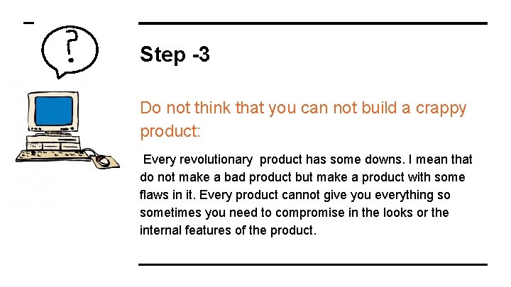 Step -3 Do not think that you can not build a crappy product: Every