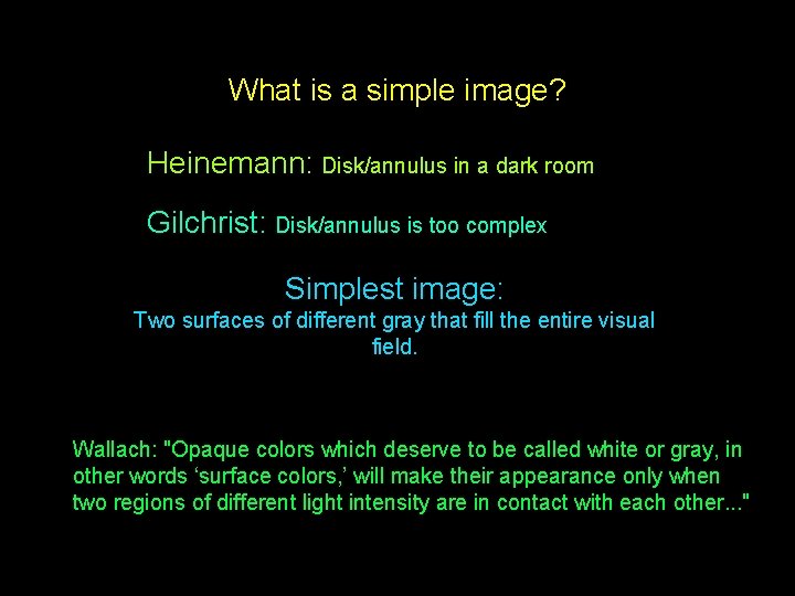 What is a simple image? Heinemann: Disk/annulus in a dark room Gilchrist: Disk/annulus is