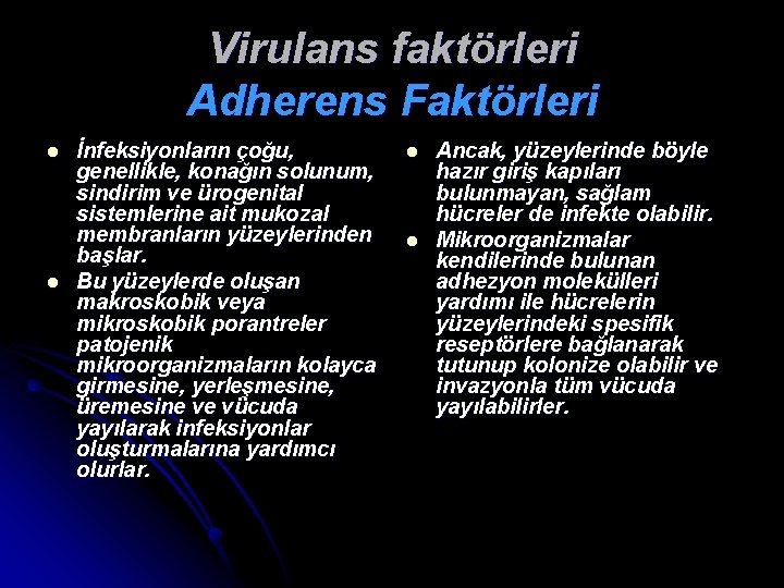 Virulans faktörleri Adherens Faktörleri l l İnfeksiyonların çoğu, genellikle, konağın solunum, sindirim ve ürogenital