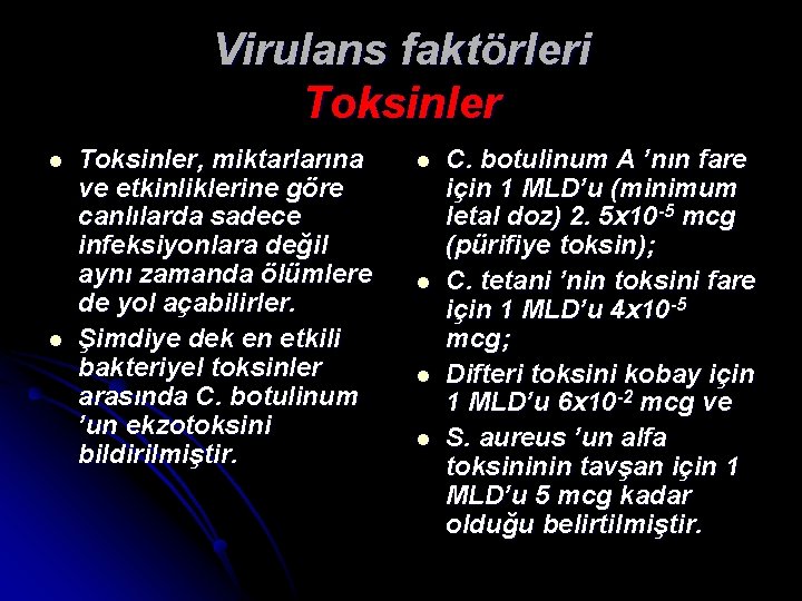 Virulans faktörleri Toksinler l l Toksinler, miktarlarına ve etkinliklerine göre canlılarda sadece infeksiyonlara değil