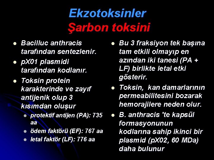 Ekzotoksinler Şarbon toksini l l l Bacilluc anthracis tarafından sentezlenir. p. X 01 plasmidi