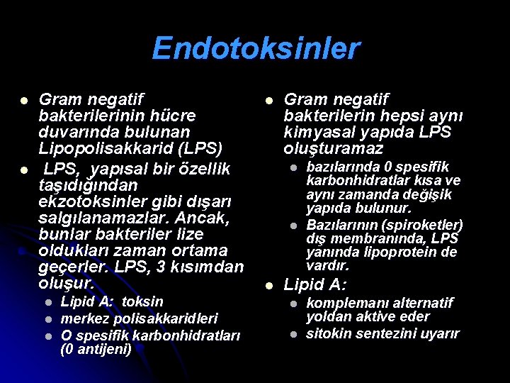 Endotoksinler l l Gram negatif bakterilerinin hücre duvarında bulunan Lipopolisakkarid (LPS) LPS, yapısal bir
