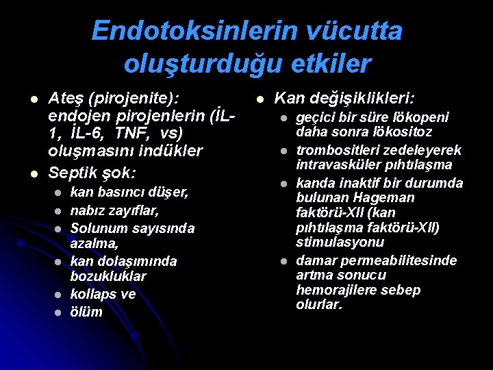 Endotoksinlerin vücutta oluşturduğu etkiler l l Ateş (pirojenite): endojen pirojenlerin (İL 1, İL-6, TNF,