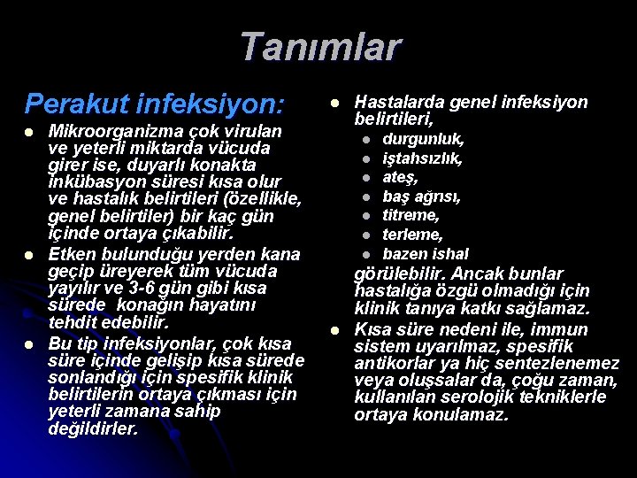 Tanımlar Perakut infeksiyon: l l l Mikroorganizma çok virulan ve yeterli miktarda vücuda girer