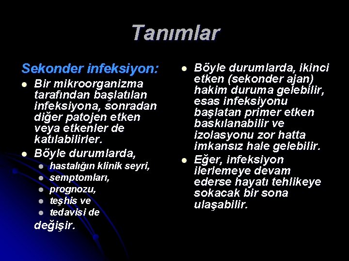 Tanımlar Sekonder infeksiyon: l l Bir mikroorganizma tarafından başlatılan infeksiyona, sonradan diğer patojen etken