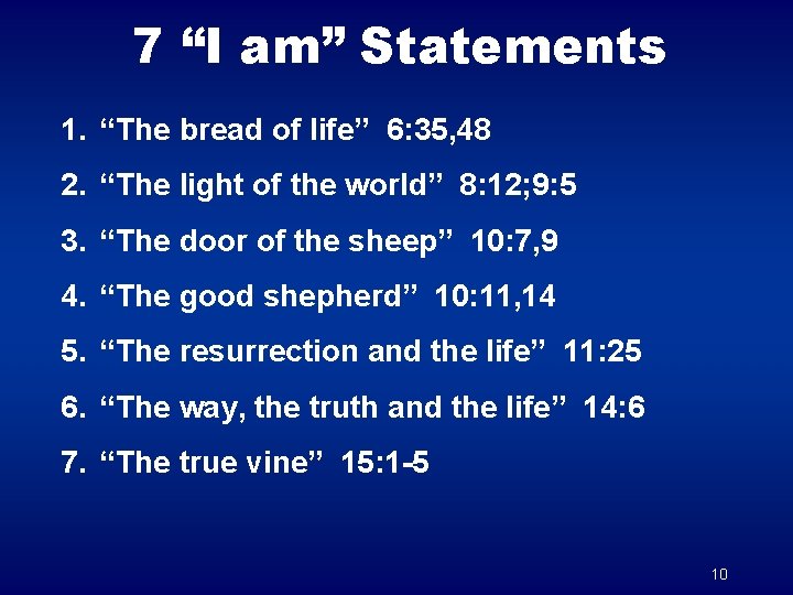 7 “I am” Statements 1. “The bread of life” 6: 35, 48 2. “The