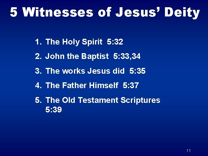 5 Witnesses of Jesus’ Deity 1. The Holy Spirit 5: 32 2. John the