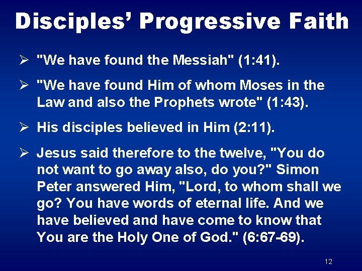 Disciples’ Progressive Faith Ø "We have found the Messiah" (1: 41). Ø "We have