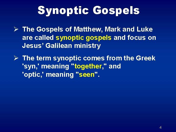 Synoptic Gospels Ø The Gospels of Matthew, Mark and Luke are called synoptic gospels