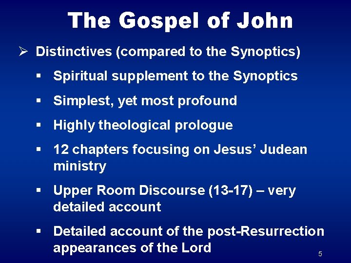The Gospel of John Ø Distinctives (compared to the Synoptics) § Spiritual supplement to