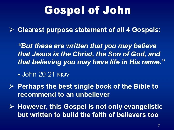 Gospel of John Ø Clearest purpose statement of all 4 Gospels: “But these are