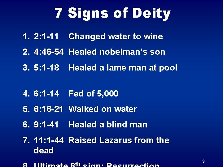 7 Signs of Deity 1. 2: 1 -11 Changed water to wine 2. 4:
