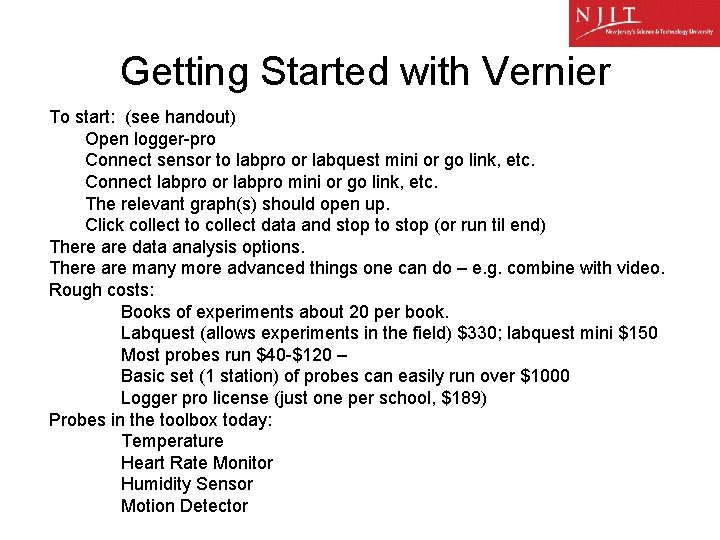 Getting Started with Vernier To start: (see handout) Open logger-pro Connect sensor to labpro