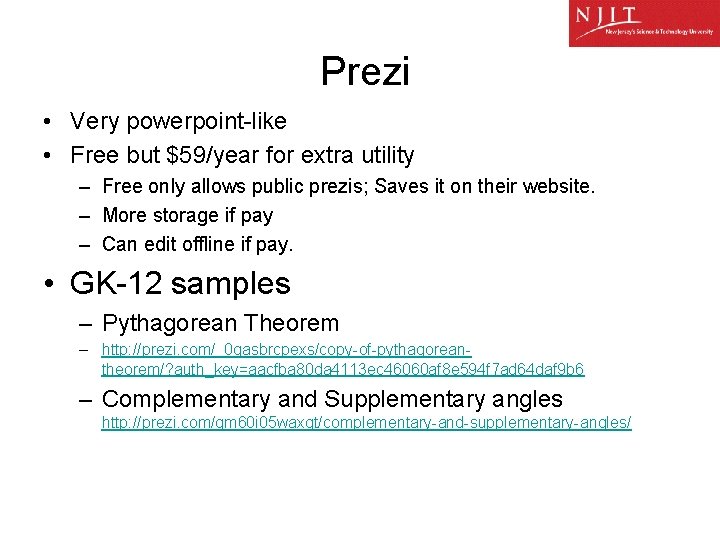 Prezi • Very powerpoint-like • Free but $59/year for extra utility – Free only