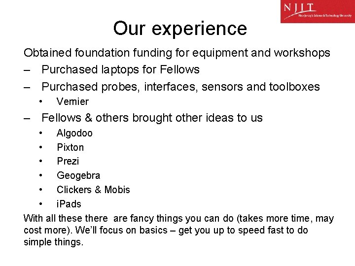 Our experience Obtained foundation funding for equipment and workshops – Purchased laptops for Fellows