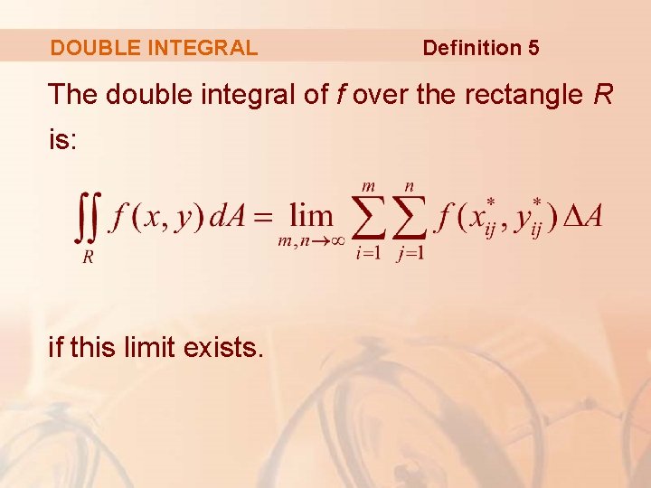 DOUBLE INTEGRAL Definition 5 The double integral of f over the rectangle R is: