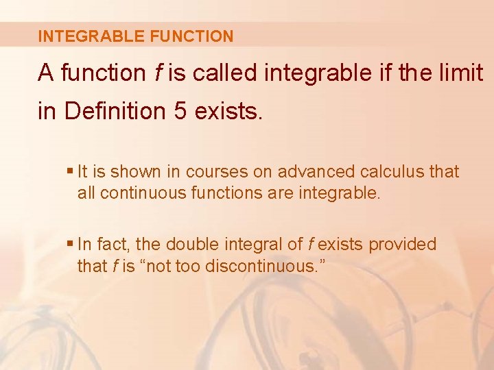 INTEGRABLE FUNCTION A function f is called integrable if the limit in Definition 5