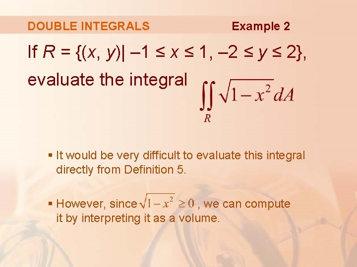 DOUBLE INTEGRALS Example 2 If R = {(x, y)| – 1 ≤ x ≤