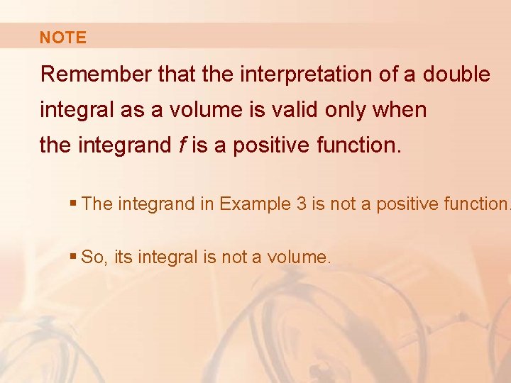 NOTE Remember that the interpretation of a double integral as a volume is valid