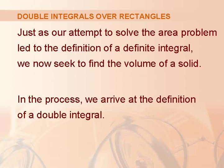 DOUBLE INTEGRALS OVER RECTANGLES Just as our attempt to solve the area problem led