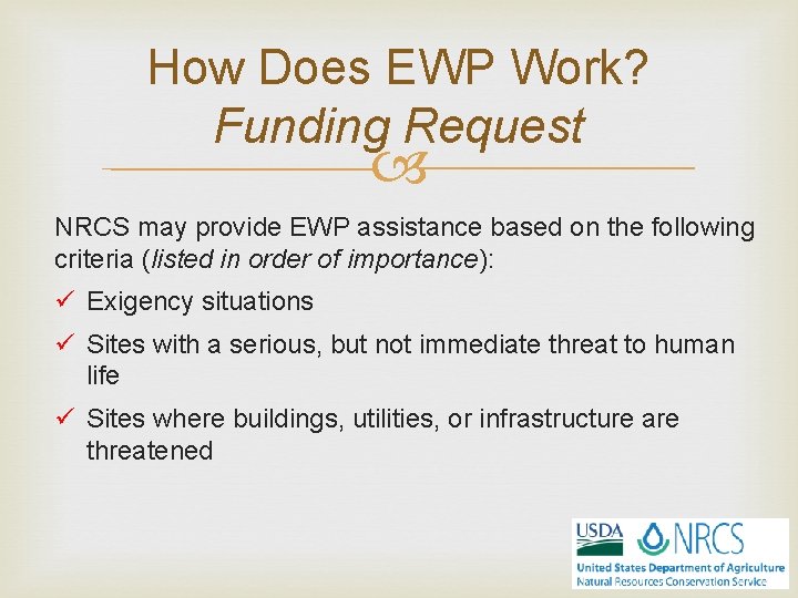 How Does EWP Work? Funding Request NRCS may provide EWP assistance based on the