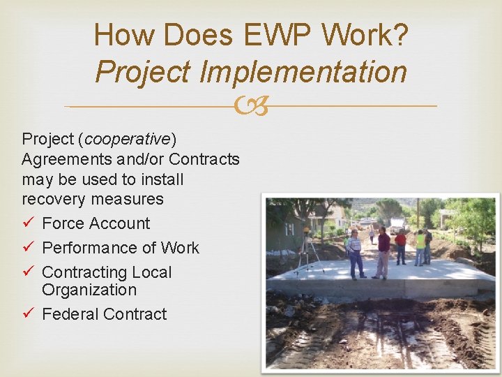 How Does EWP Work? Project Implementation Project (cooperative) Agreements and/or Contracts may be used