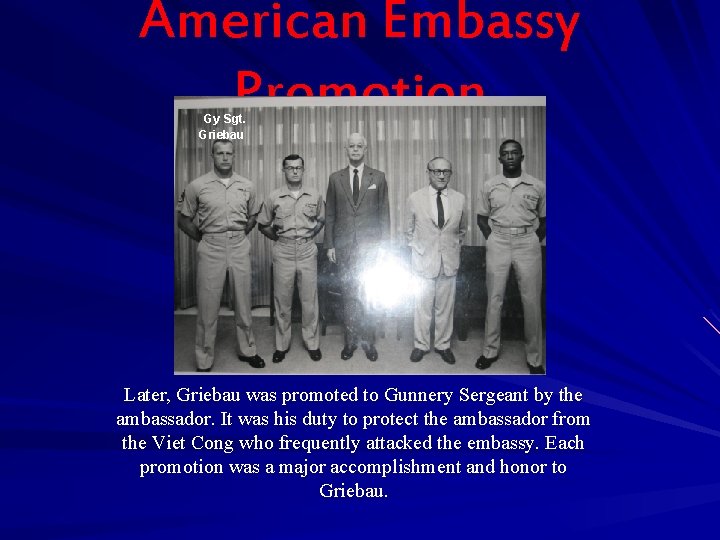 American Embassy Promotion Gy Sgt. Griebau Later, Griebau was promoted to Gunnery Sergeant by