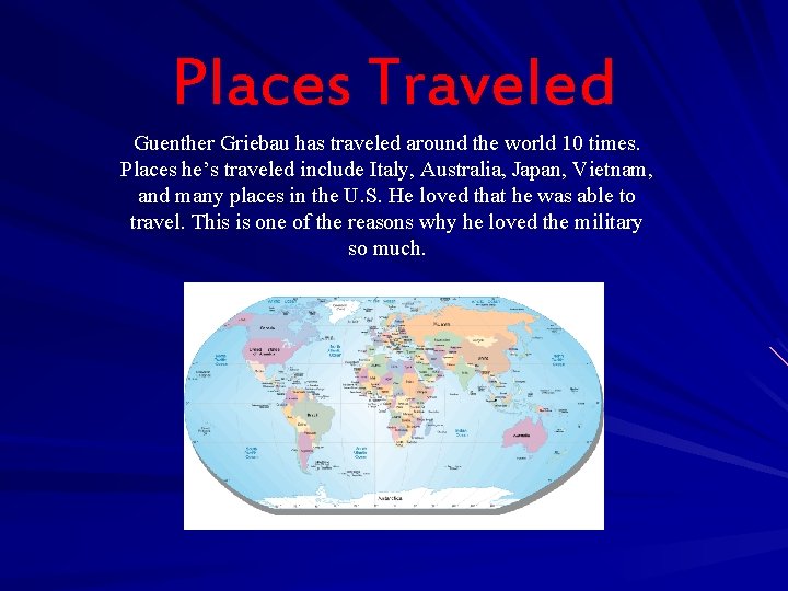 Places Traveled Guenther Griebau has traveled around the world 10 times. Places he’s traveled