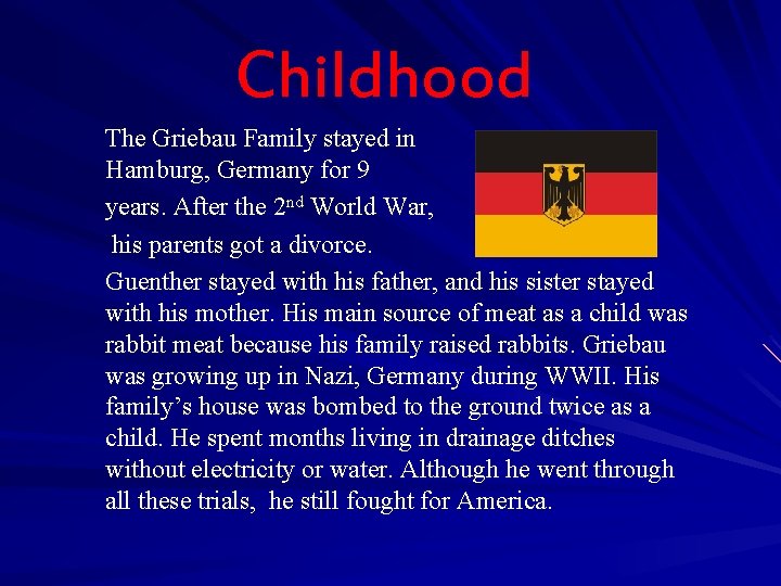 Childhood The Griebau Family stayed in Hamburg, Germany for 9 years. After the 2