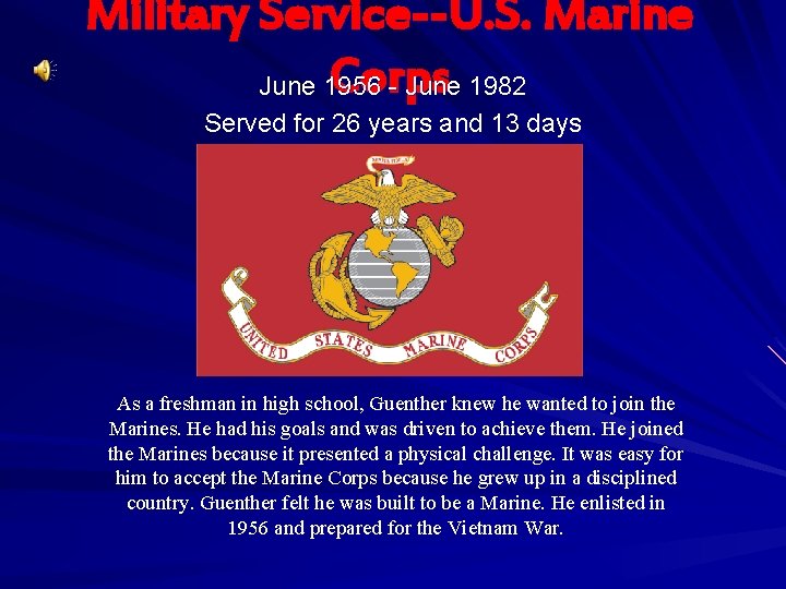 Military Service--U. S. Marine Corps June 1956 - June 1982 Served for 26 years