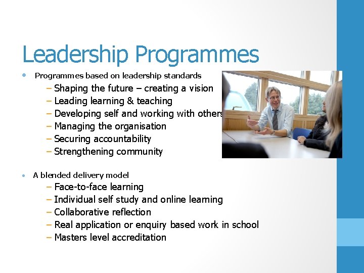Leadership Programmes • Programmes based on leadership standards − Shaping the future – creating