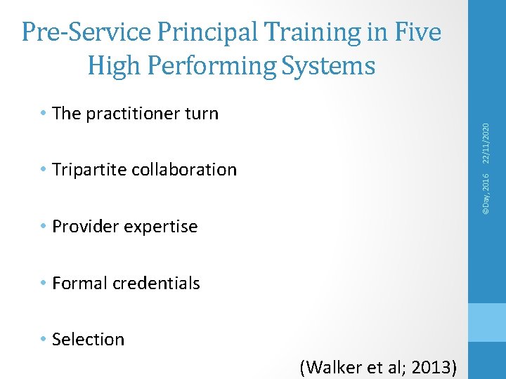 Pre-Service Principal Training in Five High Performing Systems 22/11/2020 • The practitioner turn ©Day,