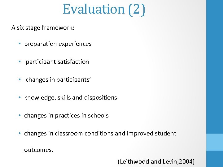 Evaluation (2) A six stage framework: • preparation experiences • participant satisfaction • changes
