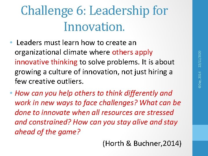 ©Day, 2016 • Leaders must learn how to create an organizational climate where others