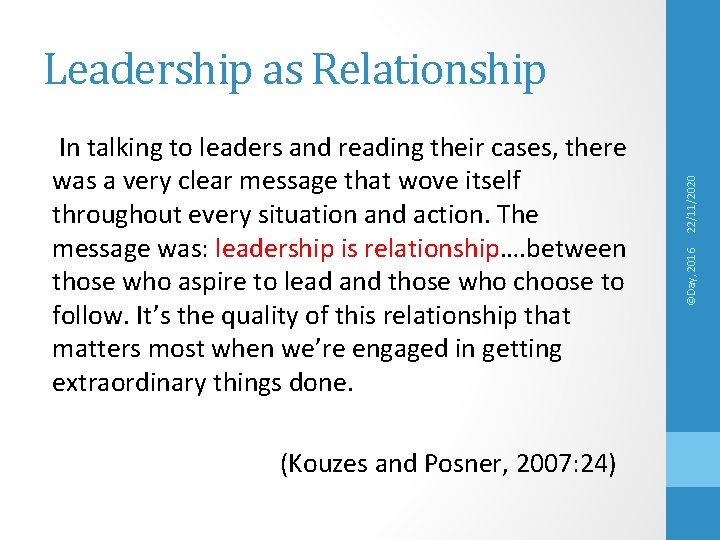 (Kouzes and Posner, 2007: 24) ©Day, 2016 In talking to leaders and reading their