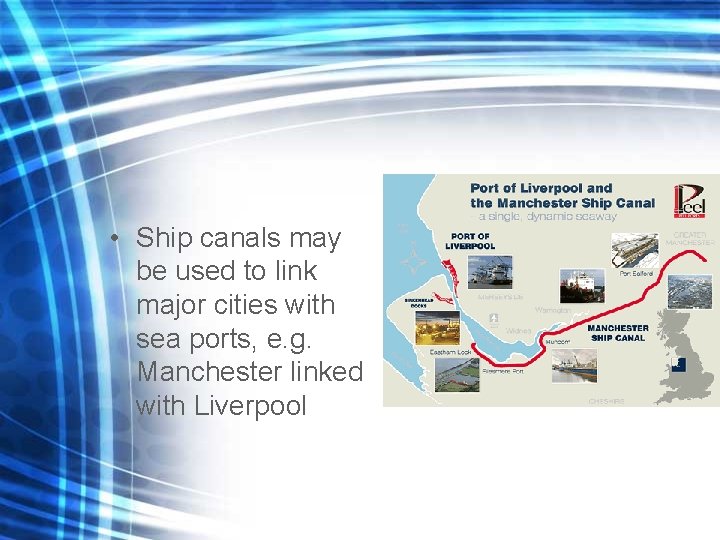 • Ship canals may be used to link major cities with sea ports, • Ship canals may be used to link major cities with sea ports,